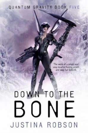 Down to the Bone: Quantum Gravity #5 by Justina Robson
