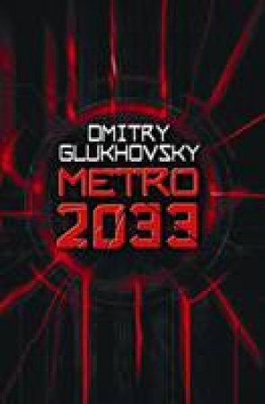 Metro 2033 by Dmitry Glukhovsky