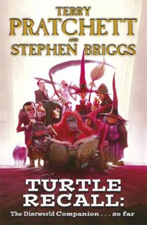 Turtle Recall: The Discworld Companion . . . So Far by Stephen Briggs & Terry Pratchett