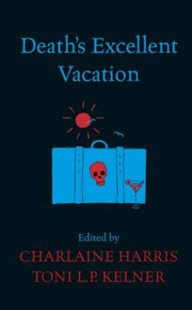 Death's Excellent Vacation by Charlaine Harris & Toni L P Kelner