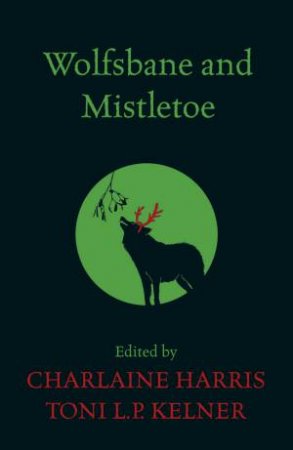 Wolfsbane and Mistletoe by Charlaine Harris & Toni L P Kelner 