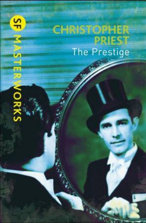Prestige: SF Masterworks by Christopher Priest