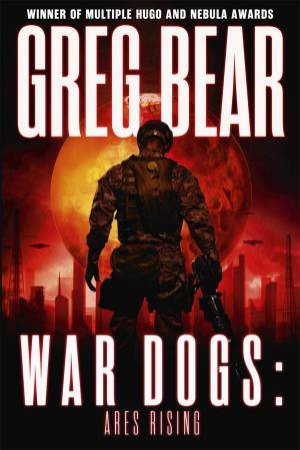 War Dogs: Ares Rising by Greg Bear
