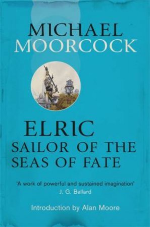 Elric: The Sailor on the Seas of Fate by Michael Moorcock