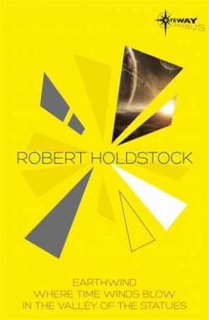 Robert Holdstock SF Gateway Omnibus by Robert Holdstock