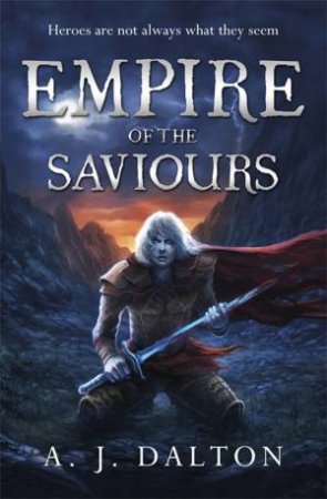 Empire of the Saviours by A J Dalton