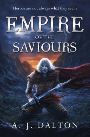 Empire of the Saviours by A J Dalton