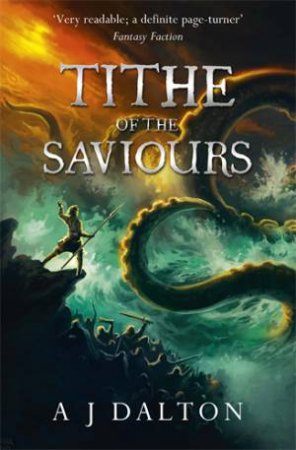 Tithe of the Saviours by A J Dalton