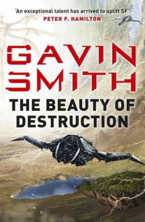 The Beauty Of Destruction by Gavin G. Smith