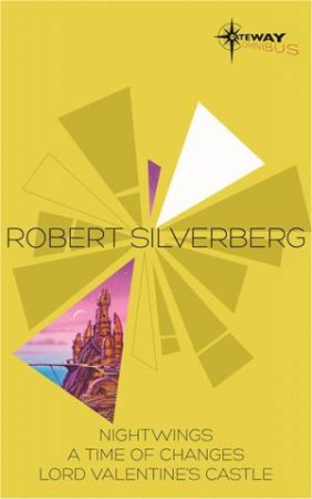 SF Gateway Omnibus: Robert Silverberg by Robert Silverberg