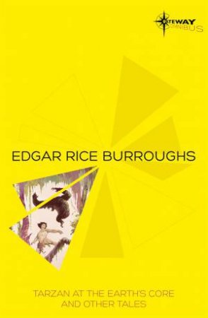 SF Gateway Omnibus: Tarzan at the Earth's Core and Other Tales by Edgar Rice Burroughs