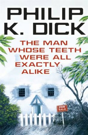 The Man Whose Teeth Were All Exactly Alike by Philip K. Dick