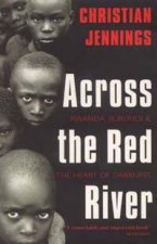 Across The Red River Rwanda Burundi and the Heart of Darkness