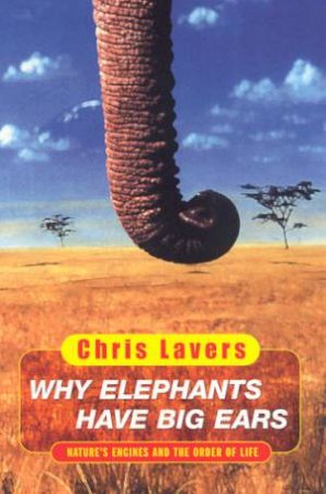 Why Elephants Have Big Ears by Chris Lavers