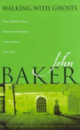 Walking With Ghosts by John Baker