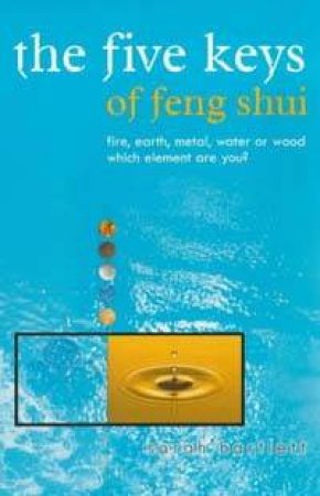 The Five Keys Of Feng Shui by Sarah Bartlett