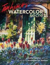 Tom Lynchs Watercolor Secrets