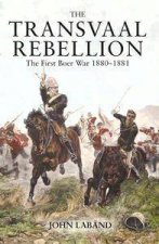 The Transvaal Rebellion The First Boer War 18801881