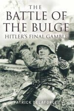 The Battle Of The Bulge Hitlers Final Gamble