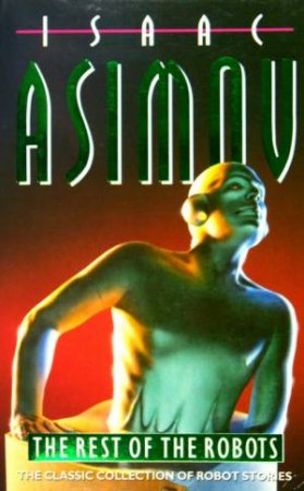 The Rest Of The Robots by Isaac Asimov
