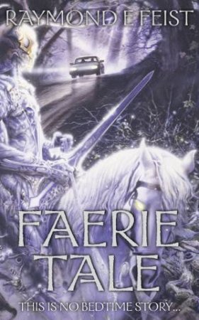 Faerie Tale by Raymond E Feist
