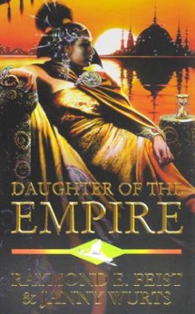 Daughter Of The Empire by Raymond E. Feist & Janny Wurts