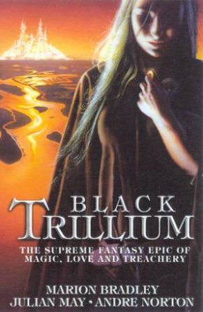 Black Trillium by Marion Bradley & Andre Norton & Julian May