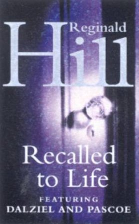 Recalled To Life by Reginald Hill