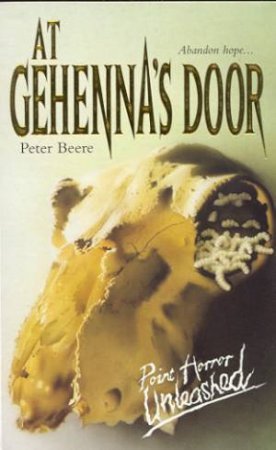 Point Horror Unleashed: At Gehenna's Door by Peter Beere