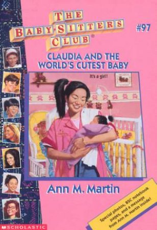 Baby-Sitters Club 097:Claudia And The World's Cutest Baby by Ann M Martin