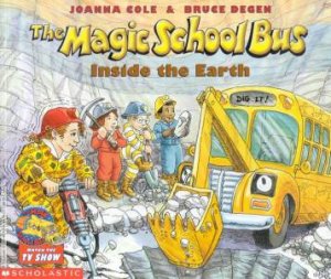 The Magic School Bus Inside The Earth by Joanna Cole & Bruce Degen