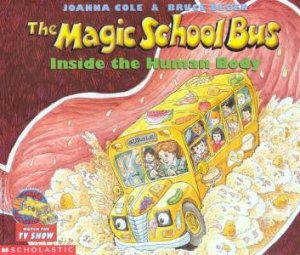 The Magic School Bus Inside The Body by Joanna Cole & Bruce Degen