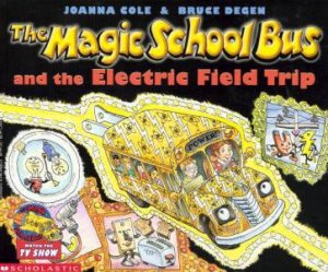 The Magic School Bus And The Electric Field Trip by Joanna Cole