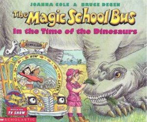 The Magic School Bus In The Time Of The Dinosaurs by Joanna Cole