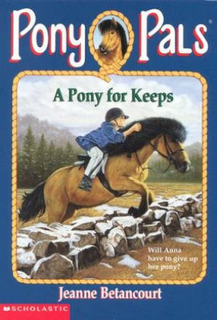 A Pony For Keeps by Jeanne Betancourt