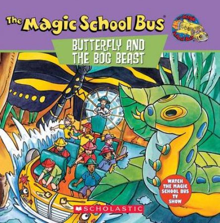 The Magic School Bus Butterly Bog by Joanna Cole