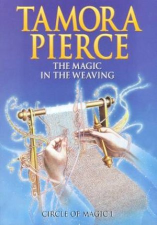 The Magic In The Weaving by Tamora Pierce