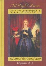 The Royal Diaries Elizabeth I Red Rose Of The House Of Tudor England 1544