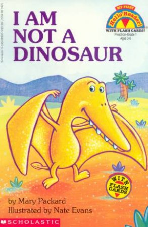 My First Hello Reader With Flash Cards: I Am Not A Dinosaur by Mary Packard
