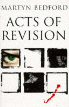 Acts Of Revision by Martyn Bedford