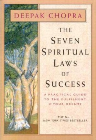 The Seven Spiritual Laws Of Success by Deepak Chopra