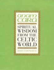Anam Cara Spiritual Wisdom From The Celtic World