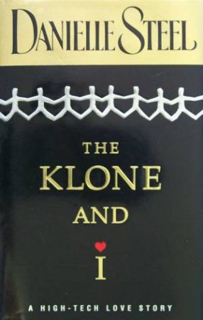 The Klone And I by Danielle Steel