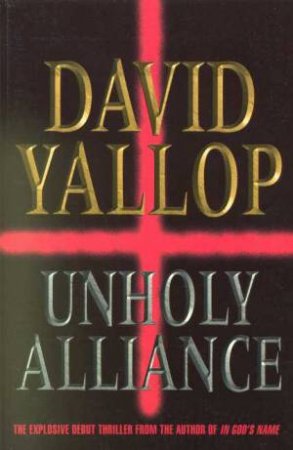 Unholy Alliance by David Yallop