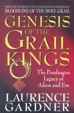 Genesis Of The Grail Kings by Laurence Gardner