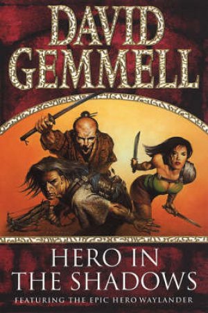 The Drenai Saga: Waylander III: Hero In The Shadows by David Gemmell