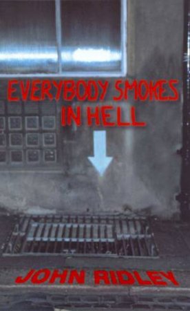 Everybody Smokes In Hell by John Ridley