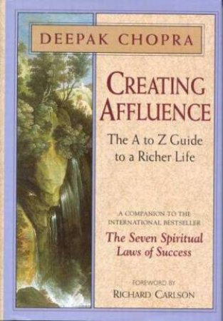 Creating Affluence by Deepak Chopra