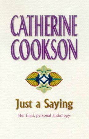 Just A Saying by Catherine Cookson