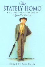 The Stately Homo A Celebration Of The Life Of Quentin Crisp